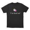 Im Dead Asf Unisex T Shirt Black